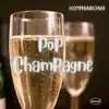 1027PHAROAH - Pop Champagne - Single